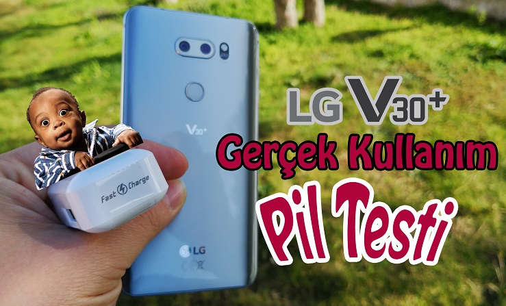 LG V30 Plus Gerçek Kullanım Pil Testi