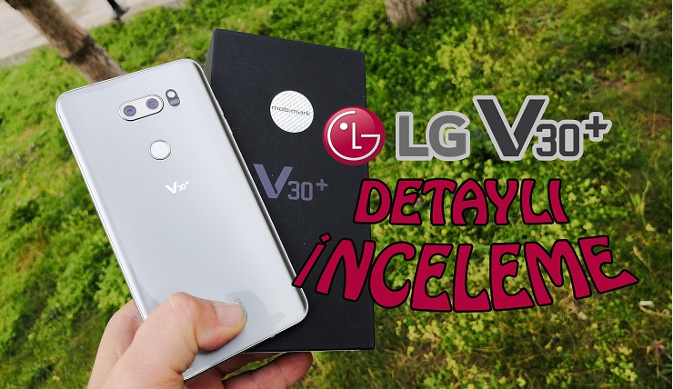 LG V30 Plus inceleme