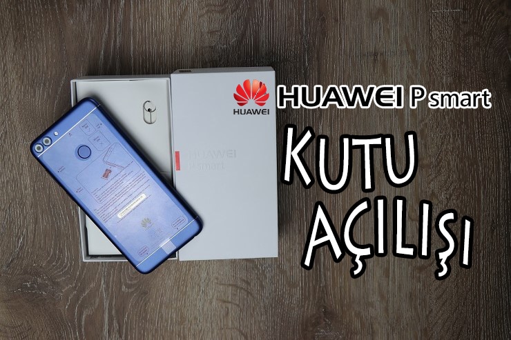 Huawei P Smart Kutu Açılışı