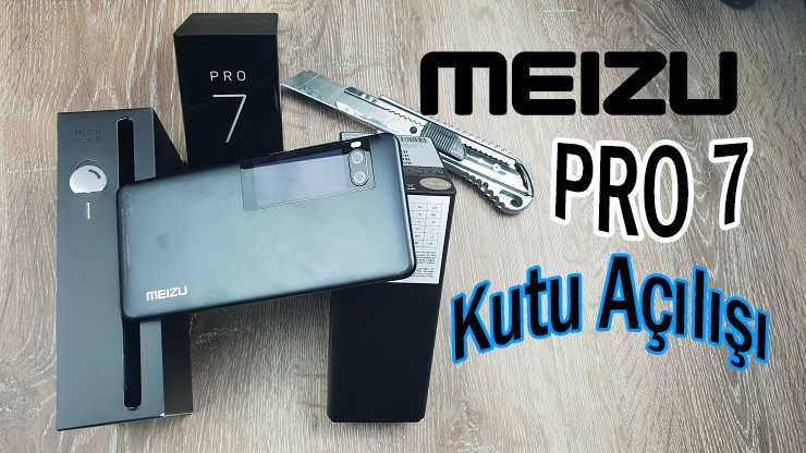 Meizu Pro 7 Kutu Açılışı