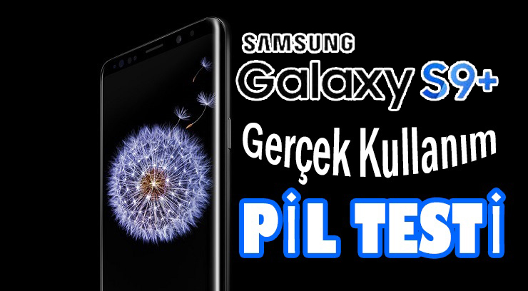 Samsung Galaxy S9 Plus Pil Testi