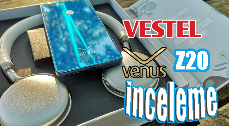 Vestel Venus Z20 inceleme