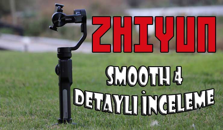 Zhiyun Smooth 4 inceleme