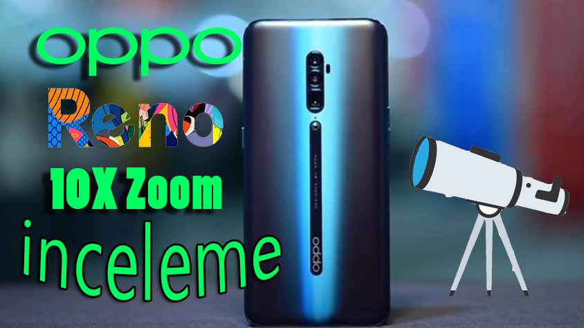 OPPO Reno 10X Zoom inceleme