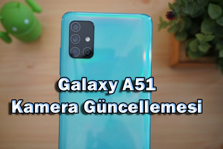 Galaxy A51 kamera güncellemesi