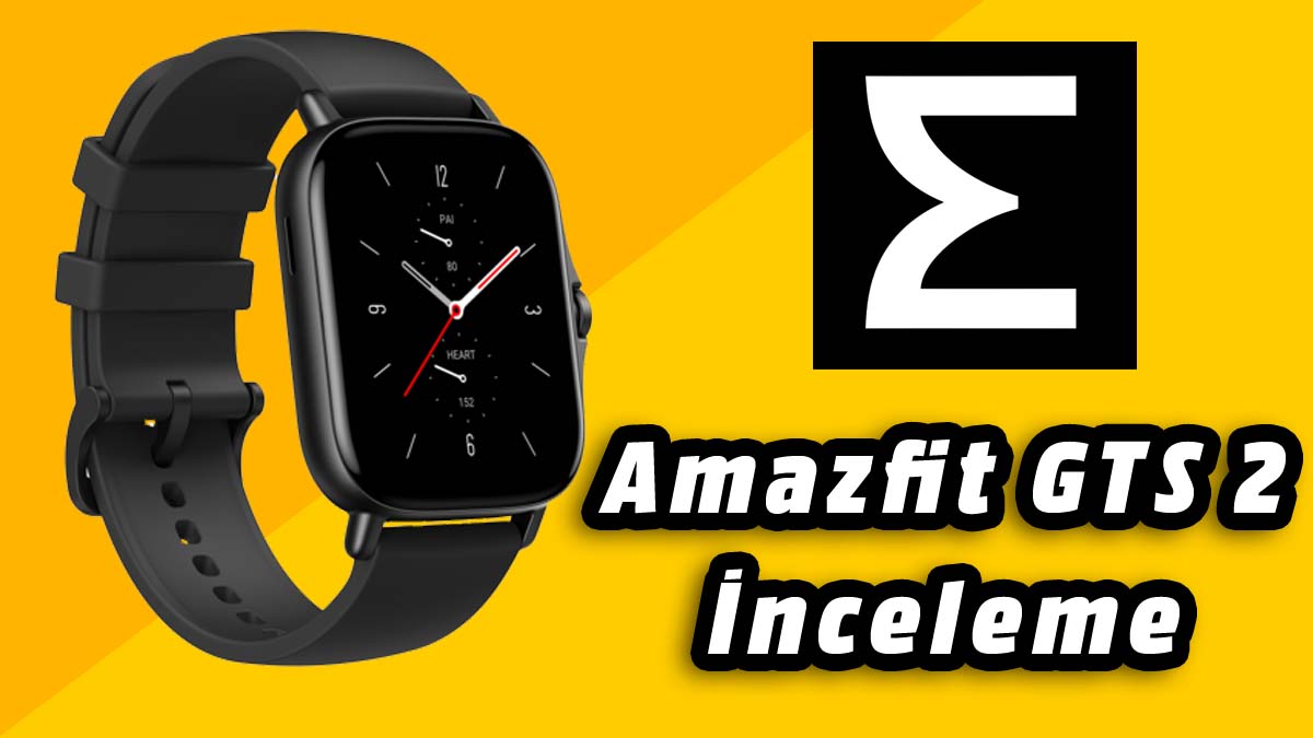 Amazfit GTS 2 İnceleme