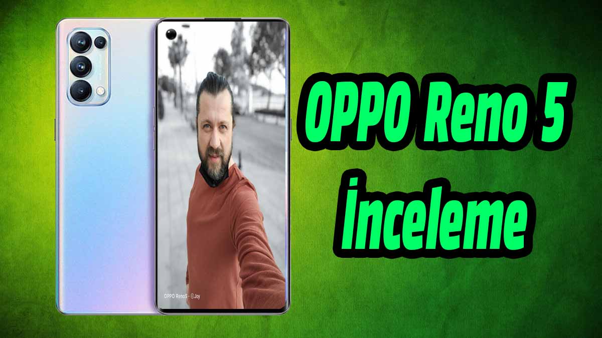 OPPO Reno 5 inceleme