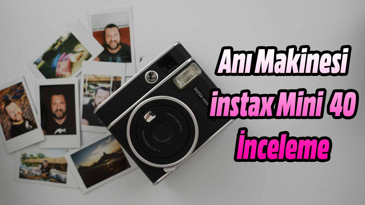 instax Mini 40 inceleme