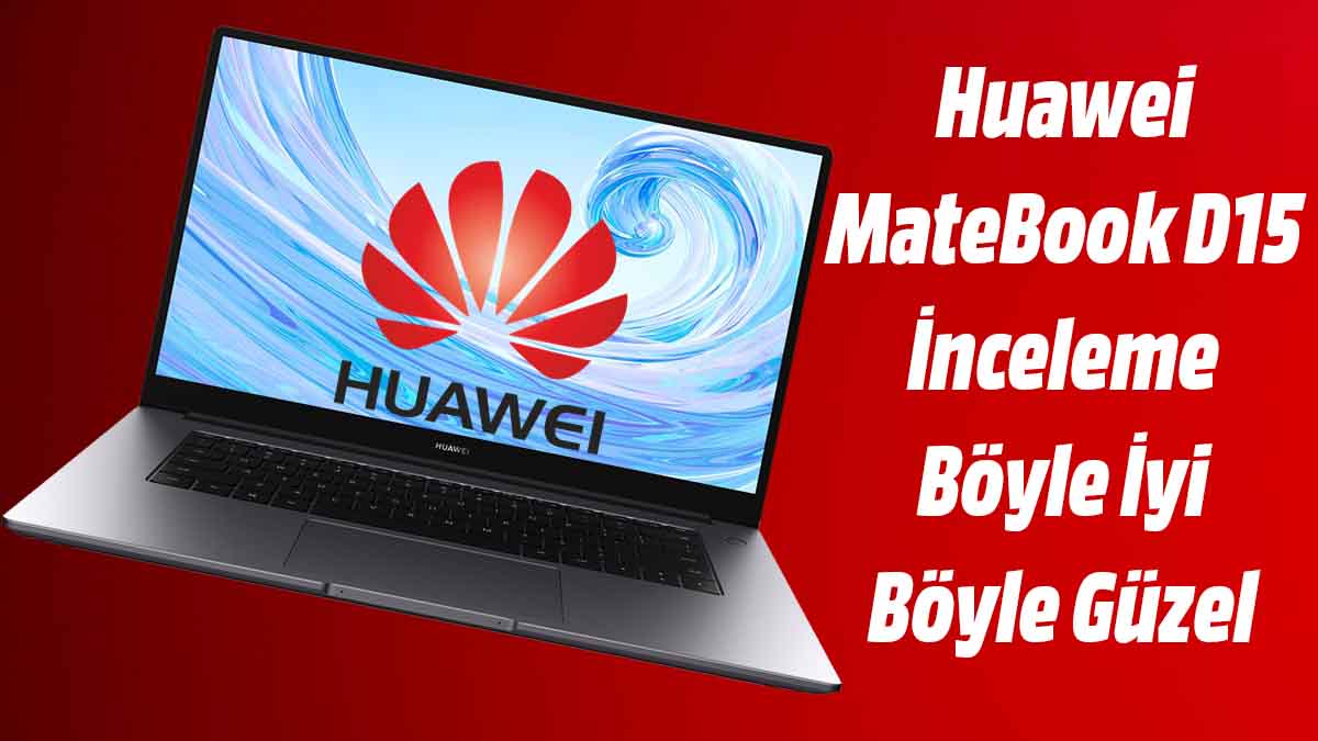 Huawei MateBook D15 İnceleme