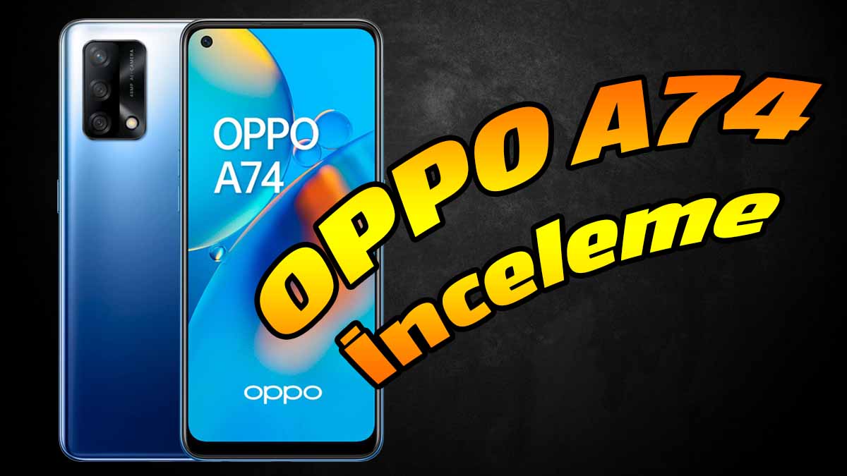 OPPO A74 inceleme