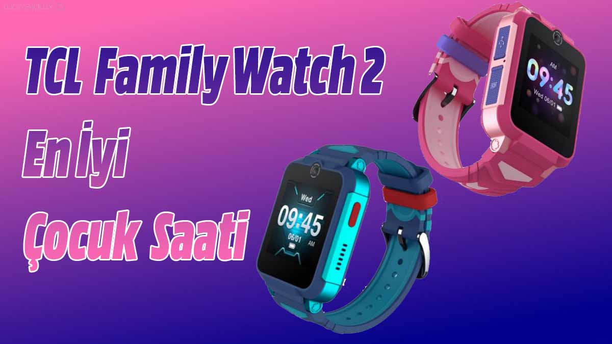 TCL Family Watch 2 inceleme