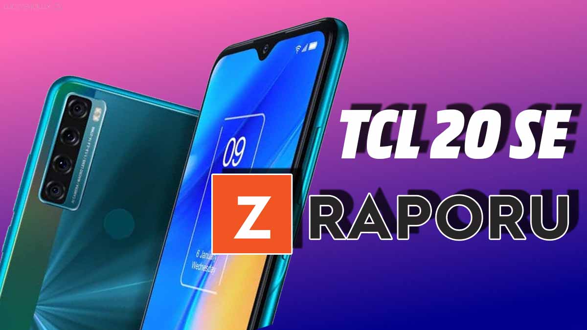 TCL 20 SE Z Raporu