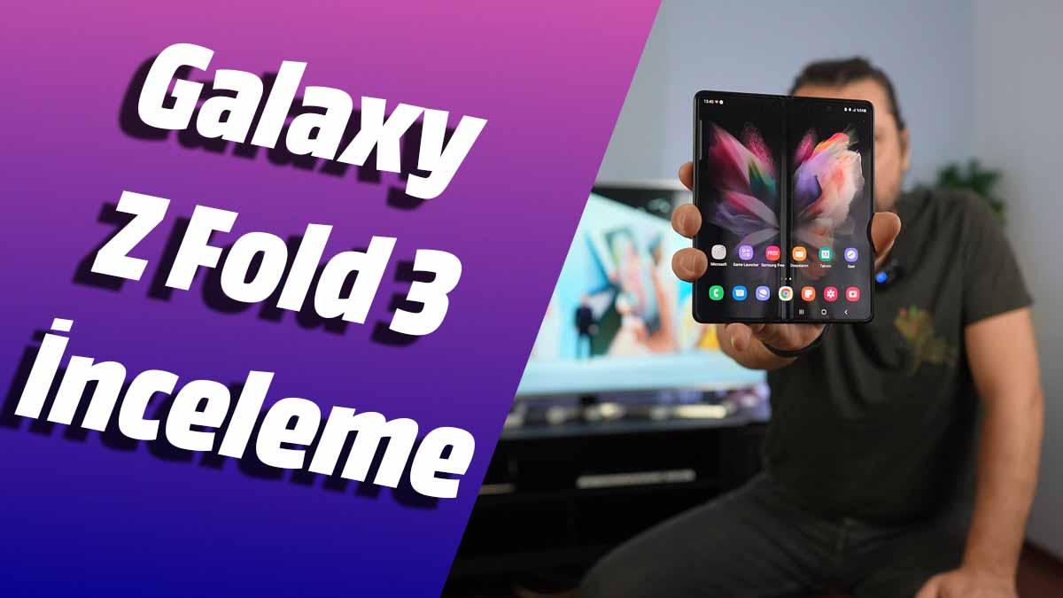 Samsung Galaxy Z Fold 3 İnceleme