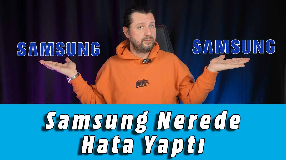 Samsung Nerede Hata Yaptı