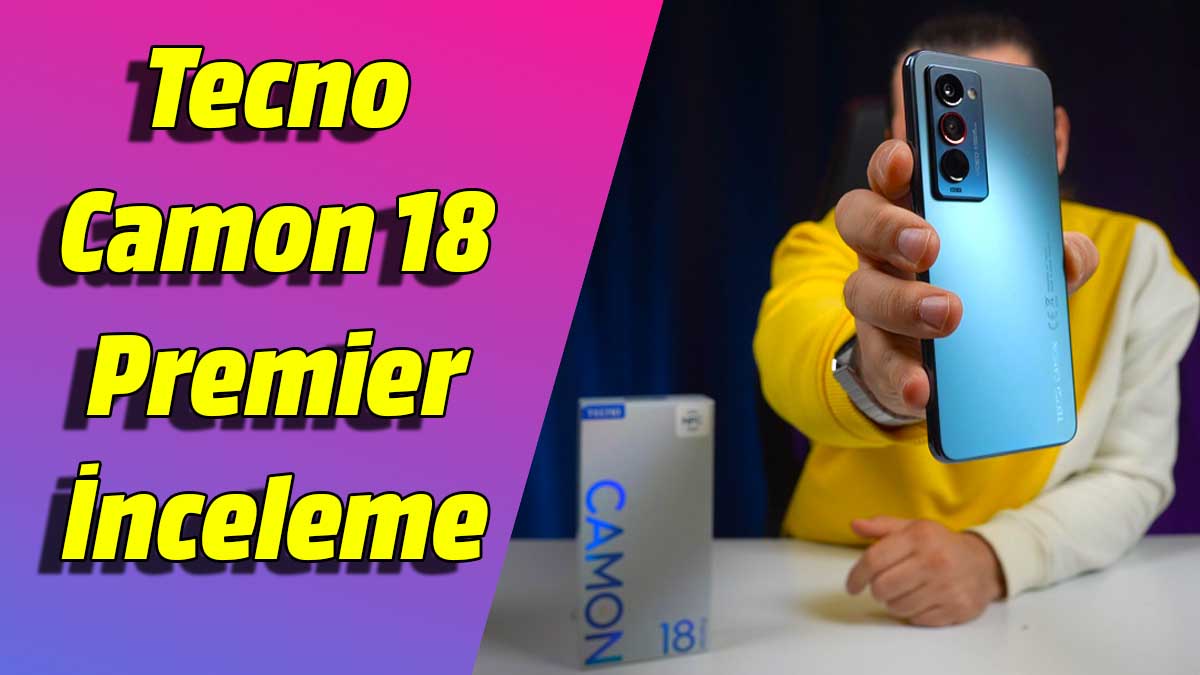 Tecno Camon 18 Premier inceleme