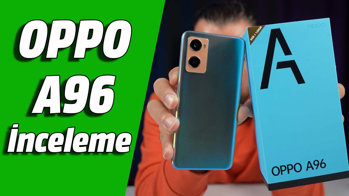 OPPO A96 inceleme