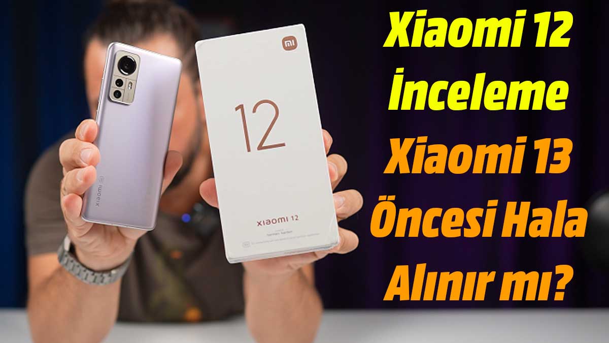 Xiaomi 12 inceleme