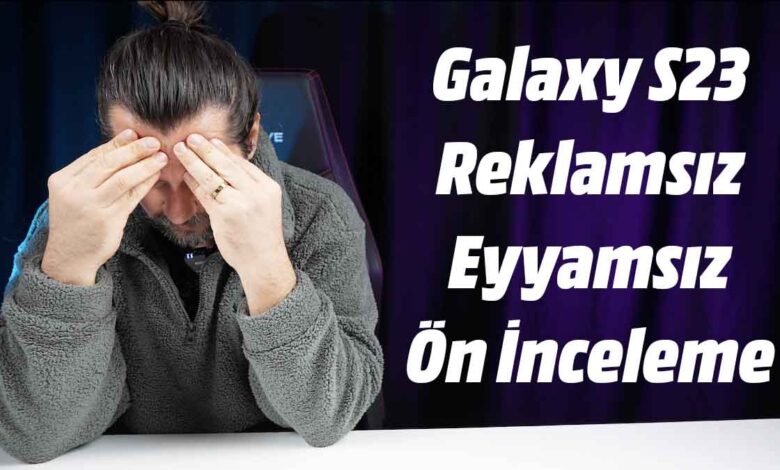 Samsung Galaxy S23 Ön İnceleme