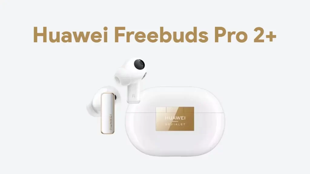 Huawei Freebuds Pro 2+