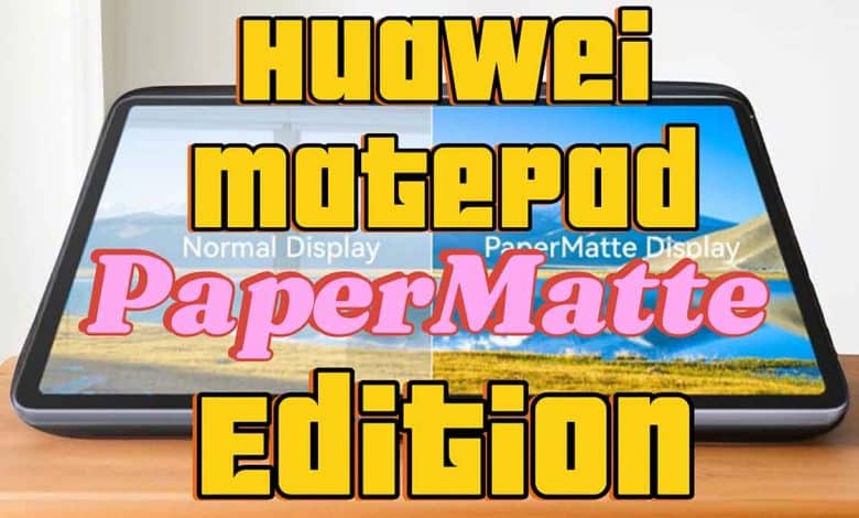 Huawei MatePad PaperMatte Edition inceleme