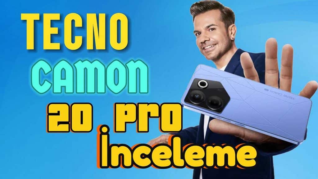 TECNO CAMON 20 Pro inceleme