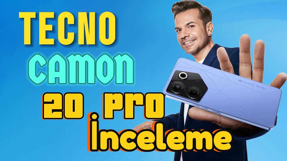 TECNO CAMON 20 Pro inceleme