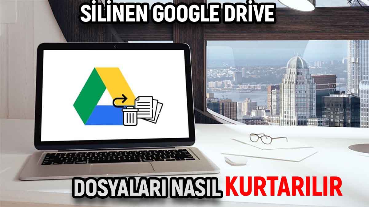 silinen google drive dosyaları