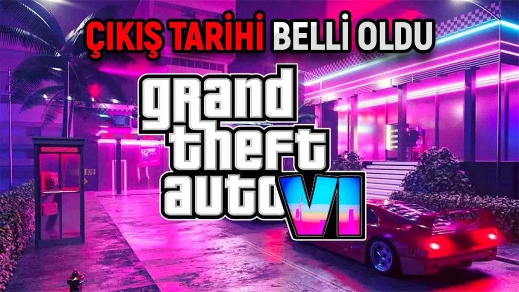 GTA 6 çıkış tarihi