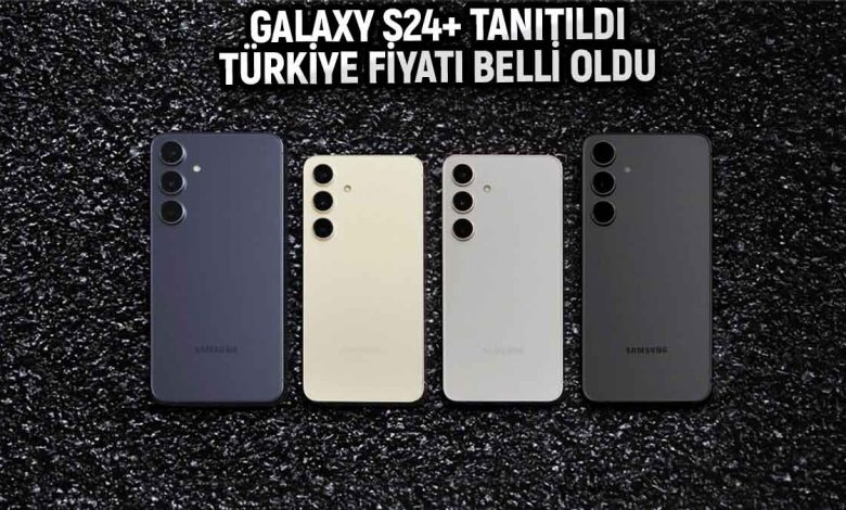 Galaxy S24+ tanıtıldı