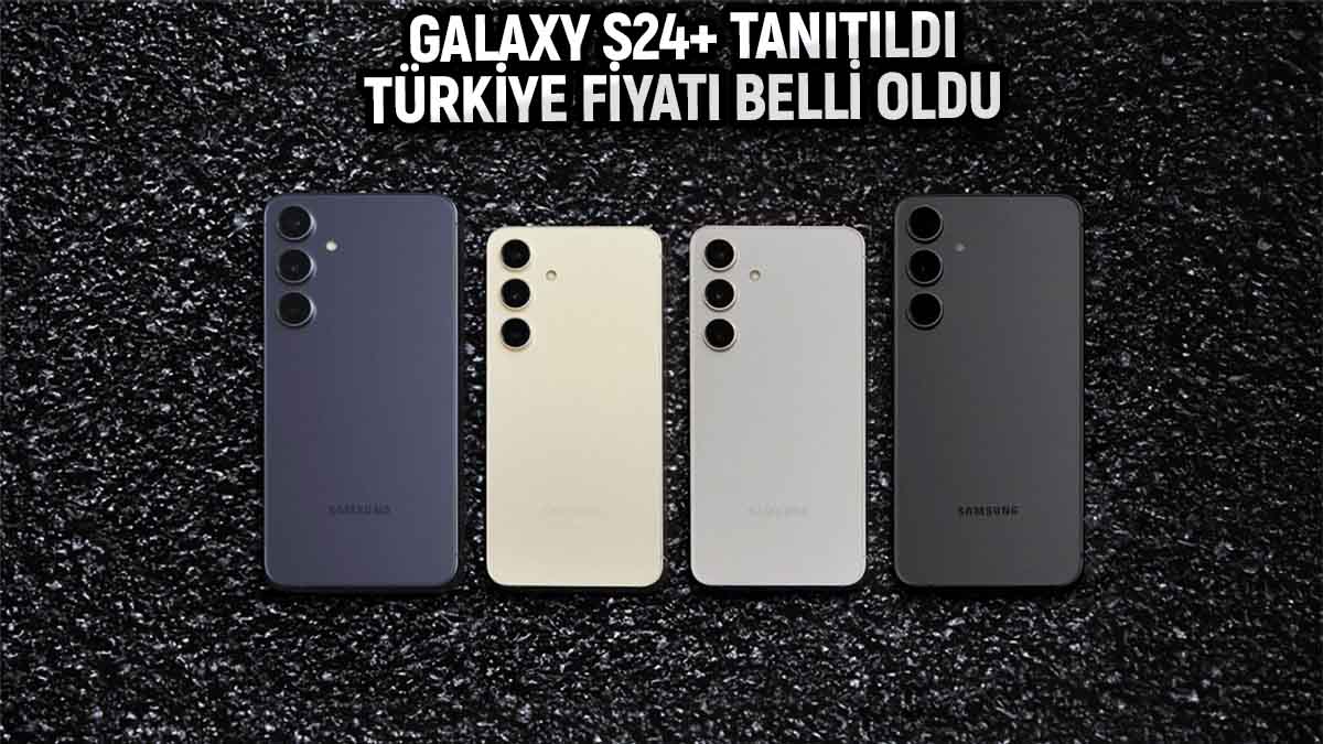 Galaxy S24+ tanıtıldı