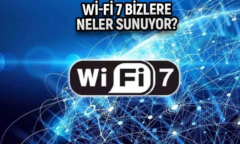 Wi-Fi 7 Teknolojisi