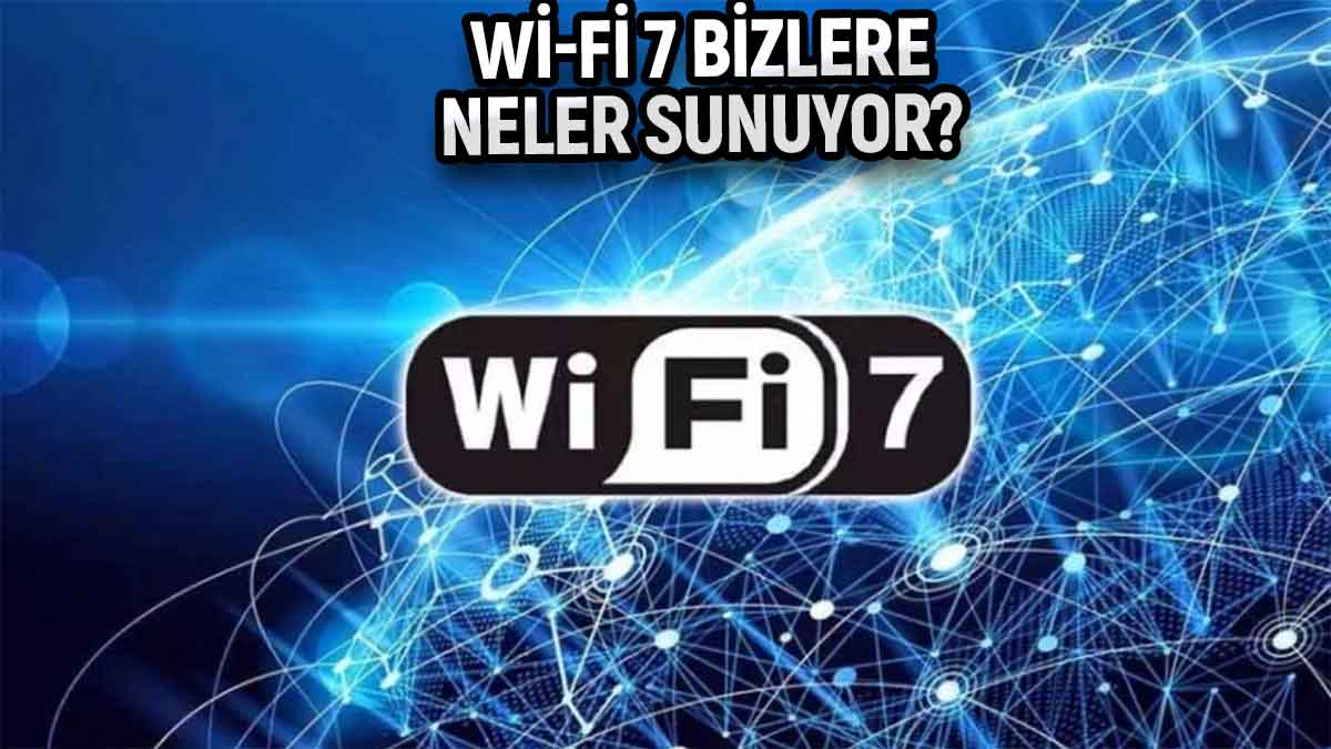 Wi-Fi 7 Teknolojisi