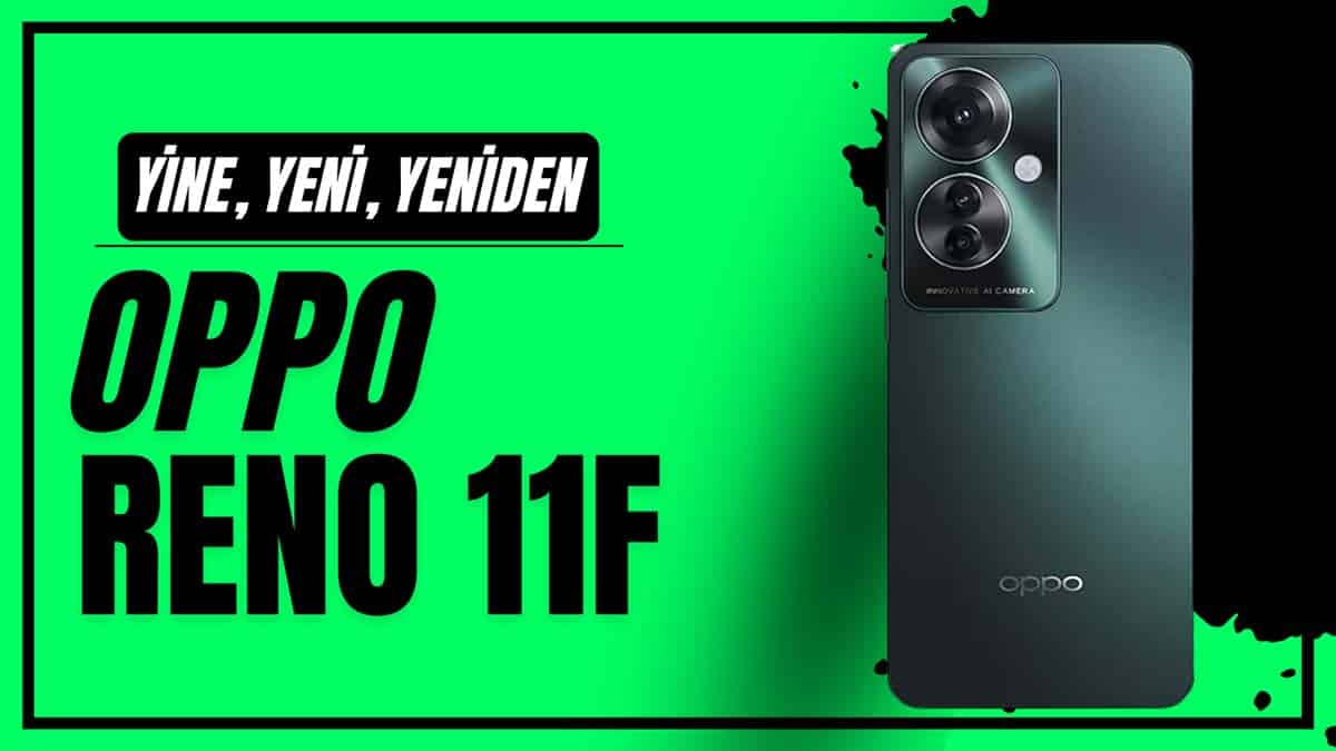 OPPO Reno 11F inceleme