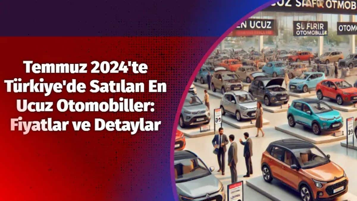 2024 temmuz çok satılan otomobil