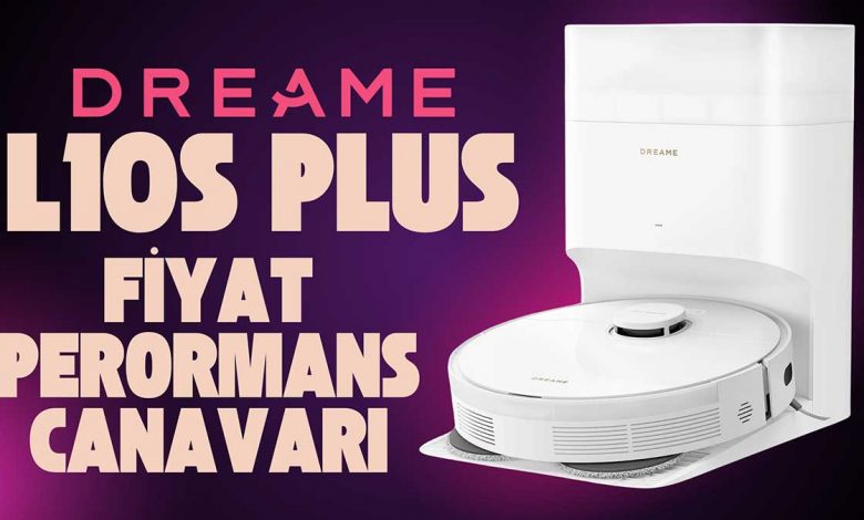 Dreame L10S Plus inceleme