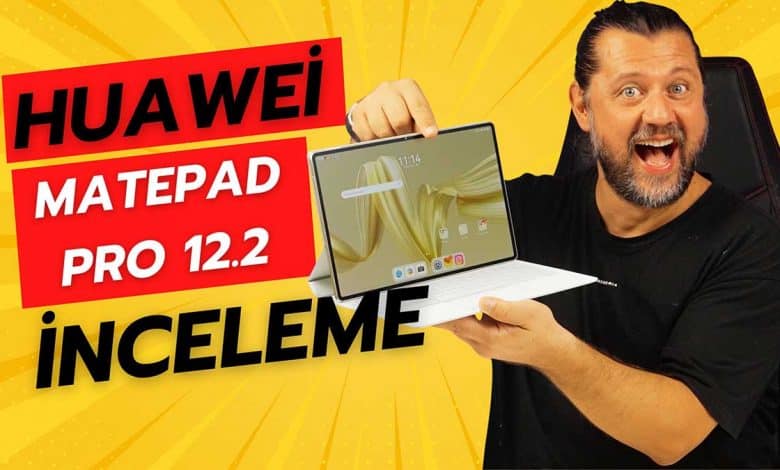 Huawei MatePad Pro 12 2 inceleme