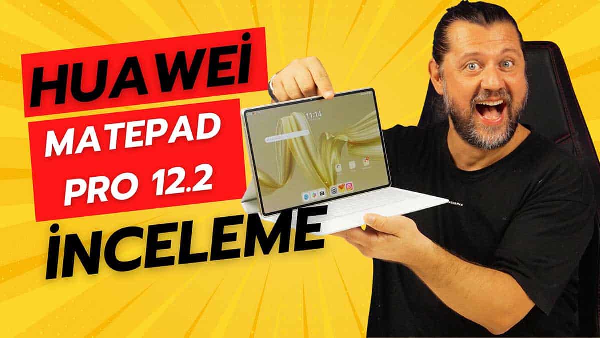 Huawei MatePad Pro 12 2 inceleme