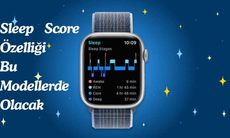 Apple Watch Sleep Score Özelliği Bu Modellerde Olacak