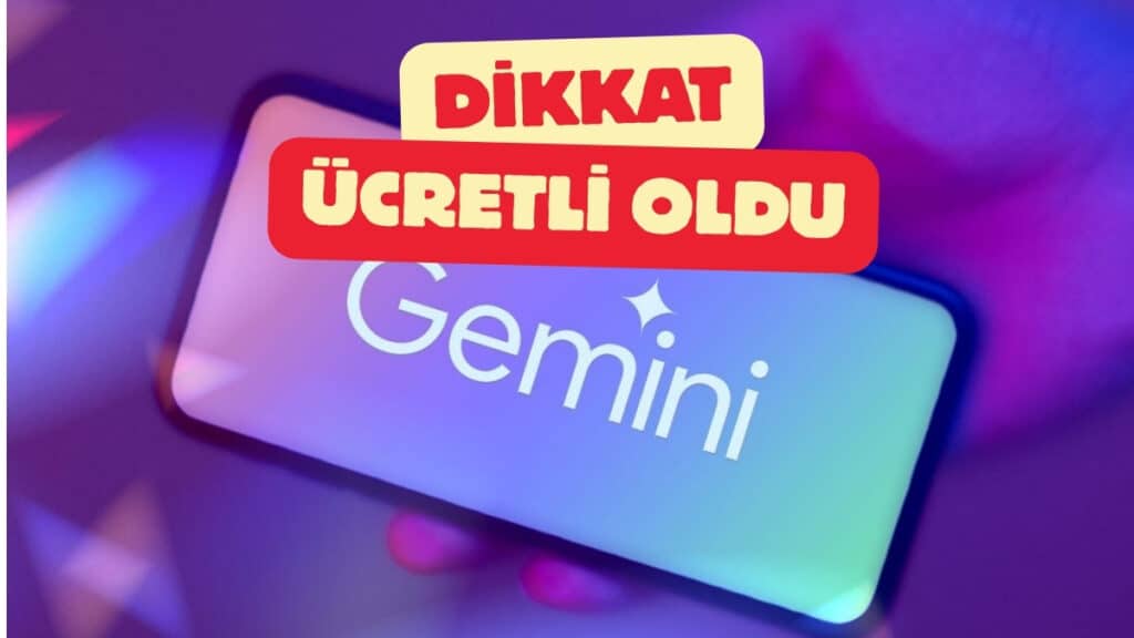 Google Gemini Artık Ücretsiz Değil