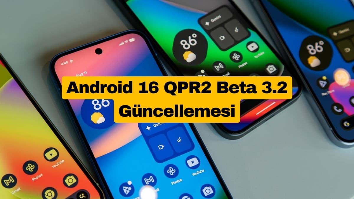 Android 16 QPR2 Beta 3.2 Yayınlandı İşte Yenilikler