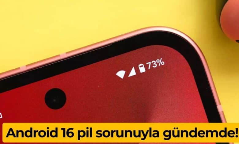 Android 16 pil sorunu