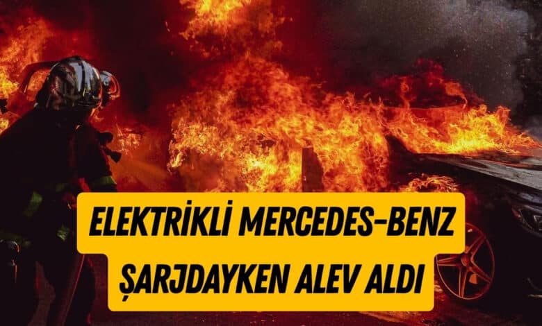 Elektrikli Mercedes-Benz Şarjdayken Alev Aldı