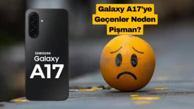 Galaxy A17’ye Geçenler Neden Pişman