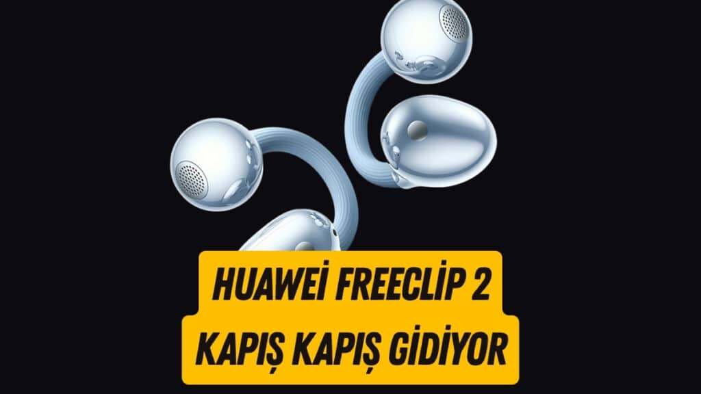 Huawei FreeClip 2 Satışa Çıkar Çıkmaz Tükendi