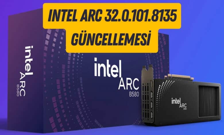 Intel Arc 32.0.101.8135 Güncellemesi