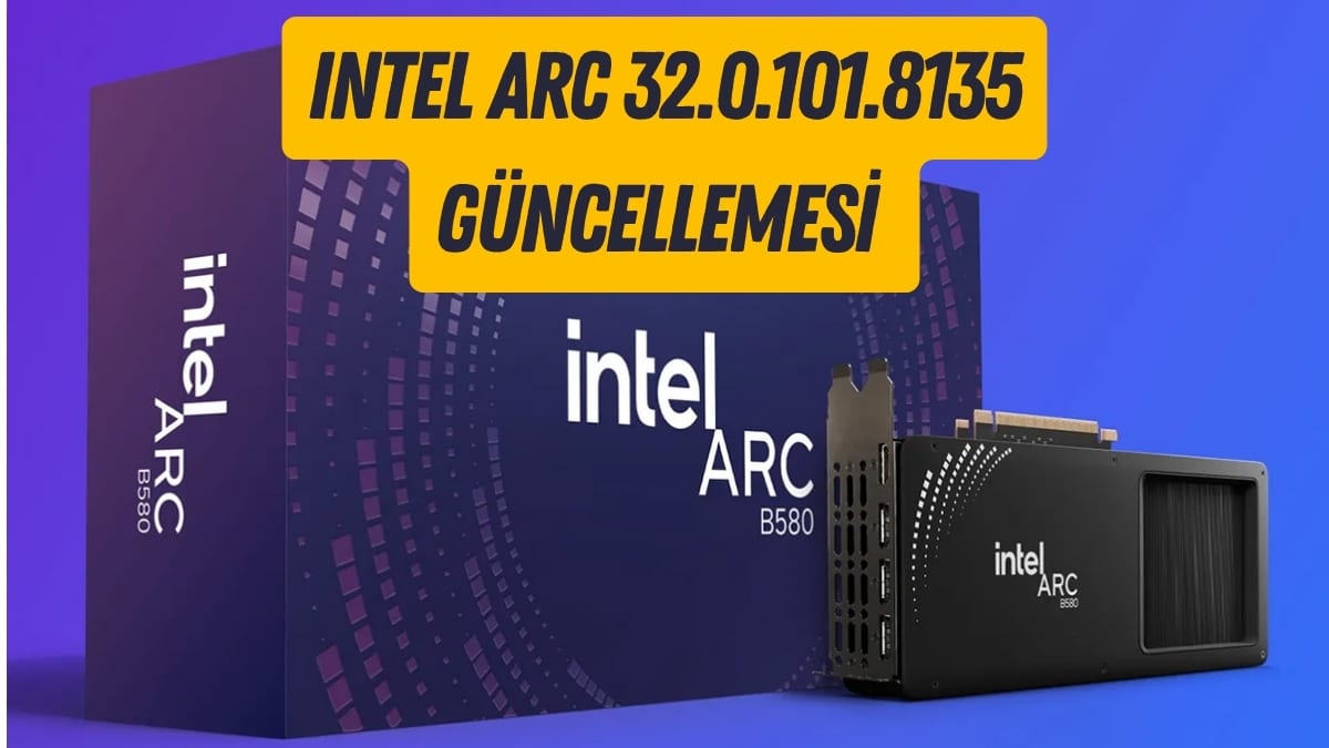 Intel Arc 32.0.101.8135 Güncellemesi