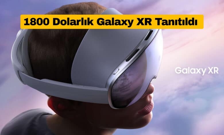 Samsung 1800 Dolarlık Galaxy XR Karma Gerçeklik Gözlüğünü Tanıttı