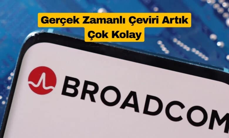 Broadcom Gerçek Zamanlı Ses Çeviren Yeni AI Çipini Tanıttı