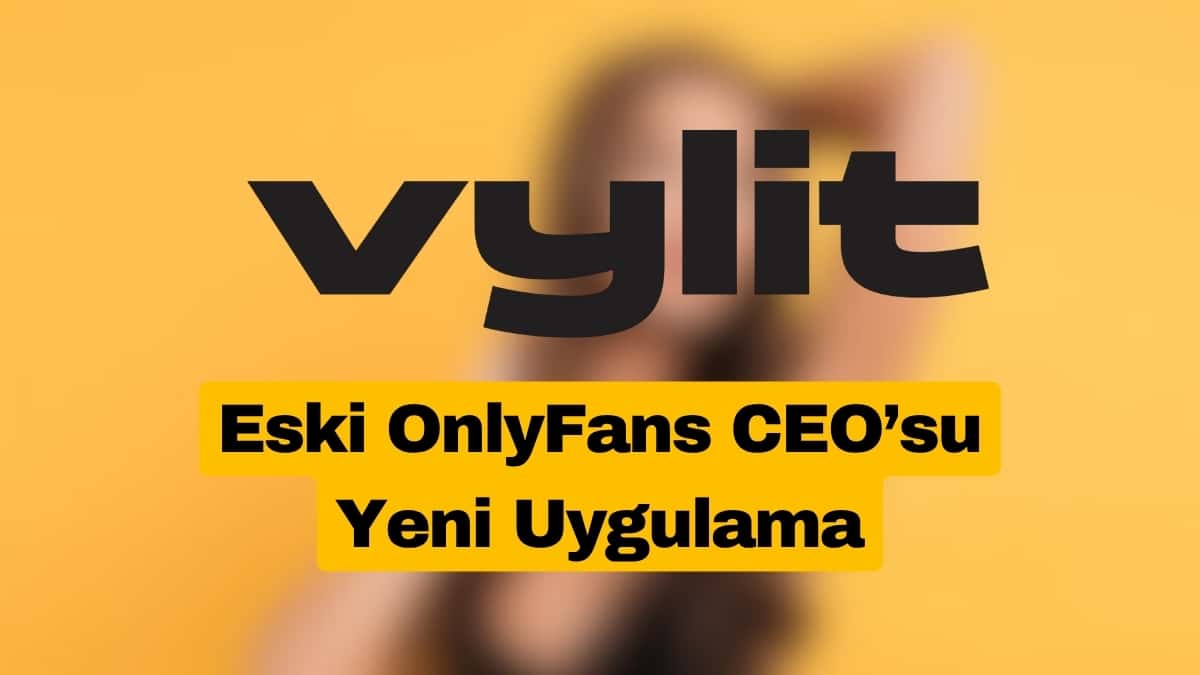Vylit: Eski OnlyFans CEO’su Yeni Uygulamasını Tanıttı