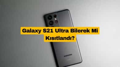 Galaxy S21 Ultra Bilerek Mi Kısıtlandı
